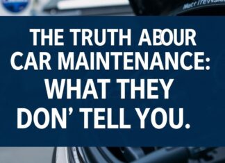 The Truth About Car Maintenance: What They Don’t Tell You The Truth About Car Maintenance: What They Don't Tell You